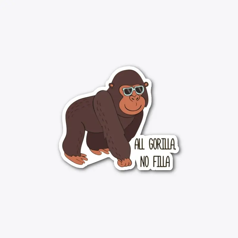 All Gorilla No Filla